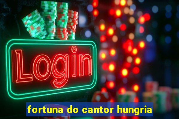 fortuna do cantor hungria